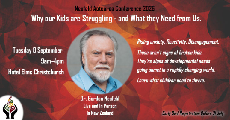 Neufeld Aotearoa Conference 2026. Why our Kids are Struggling - and what they need from us.
